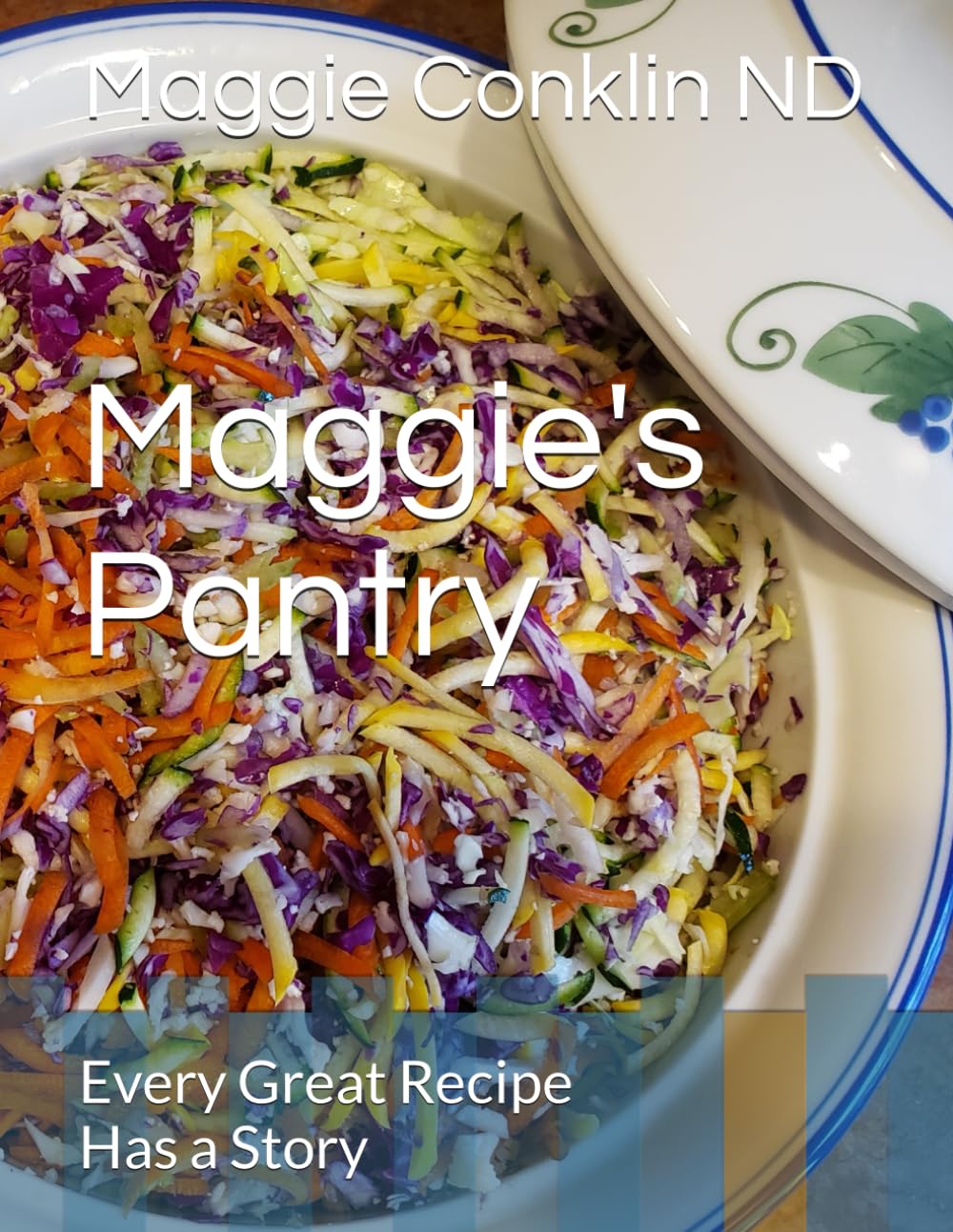 Maggie's Pantry: Every Great Recipe Has a Story