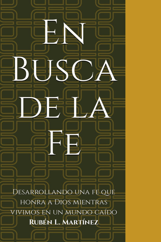 En Busca de la Fe: Desarrollando una fe que honre a Dios mientras vivimos en un mundo caído (Spanish Edition) - 9194