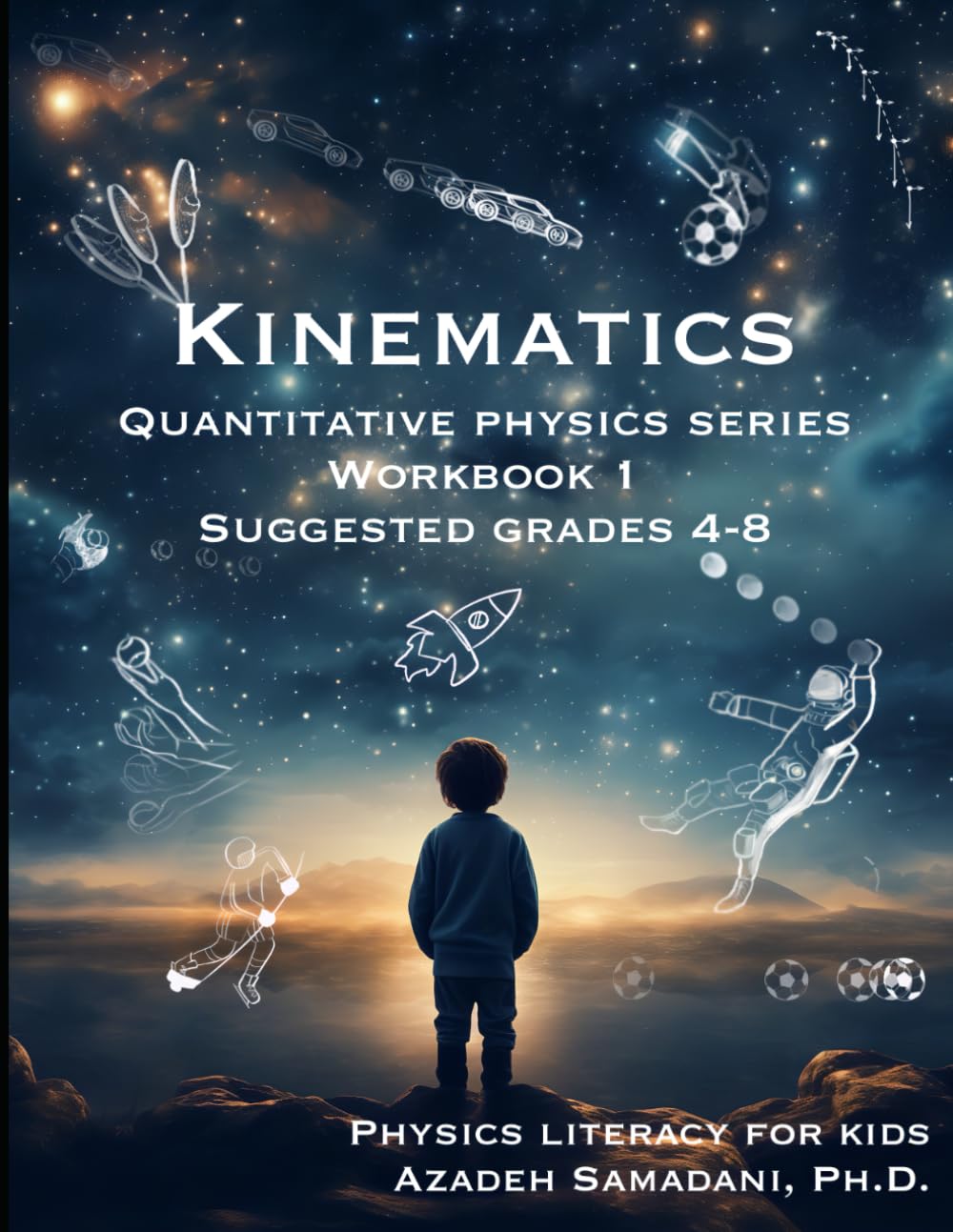 Kinematics: Quantitative Physics Series Workbook 1 (Quantitative Physics Series; Suggested Grades 4-8)