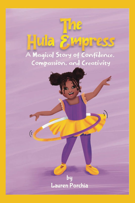 The Hula Empress: A Magical Story of Confidence, Compassion, and Creativity. - 9176