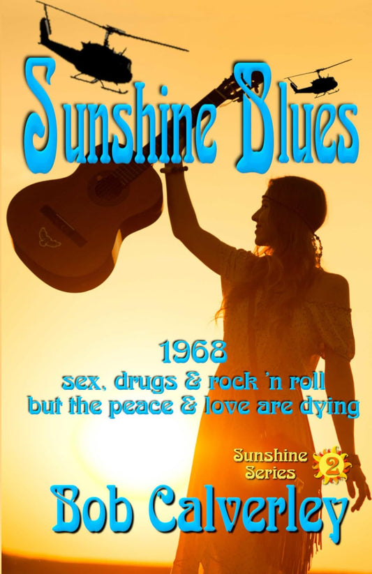 Sunshine Blues: 1968 — sex, drugs & rock ’n roll but the peace & love are dying