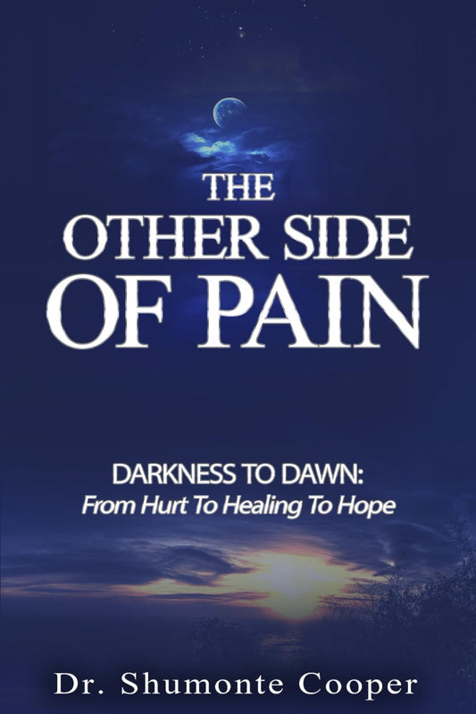 The Other Side of Pain: Darkness to Dawn: From Hurt to Healing to Hope - 3367