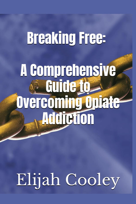 Breaking Free: A Comprehensive Guide to Overcoming Opiate Addiction - 3290