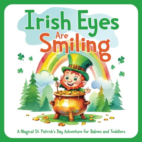 Irish Eyes Are Smiling: A Magical St. Patrick’s Day Adventure for Babies and Toddlers - 2273