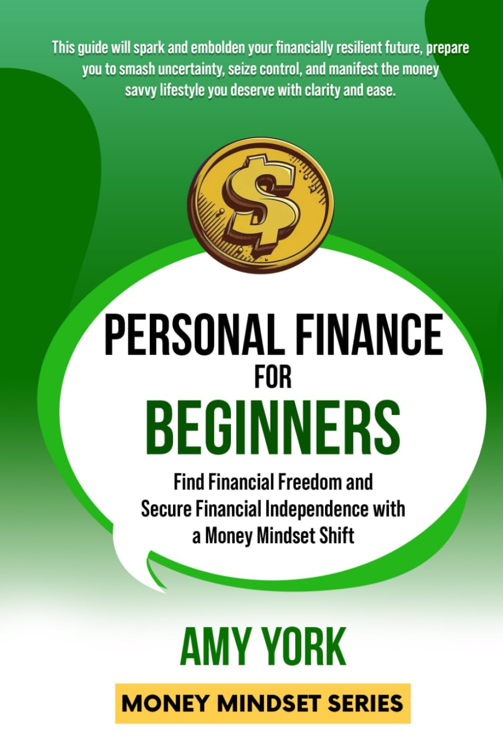 Personal Finance for Beginners: Find Financial Freedom and Secure Financial Independence with a Money Mindset Shift (Money Mindset Series) - 535