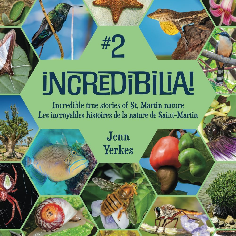 Incredibilia! #2: Incredible true stories of St. Martin nature