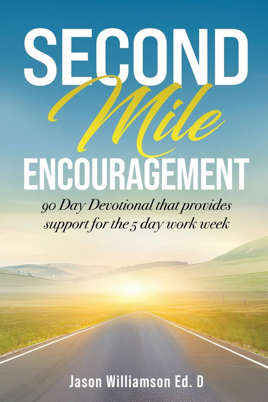 Second Mile Encouragement: 90 Day Devotional that provides support for the 5 day work week - 8737