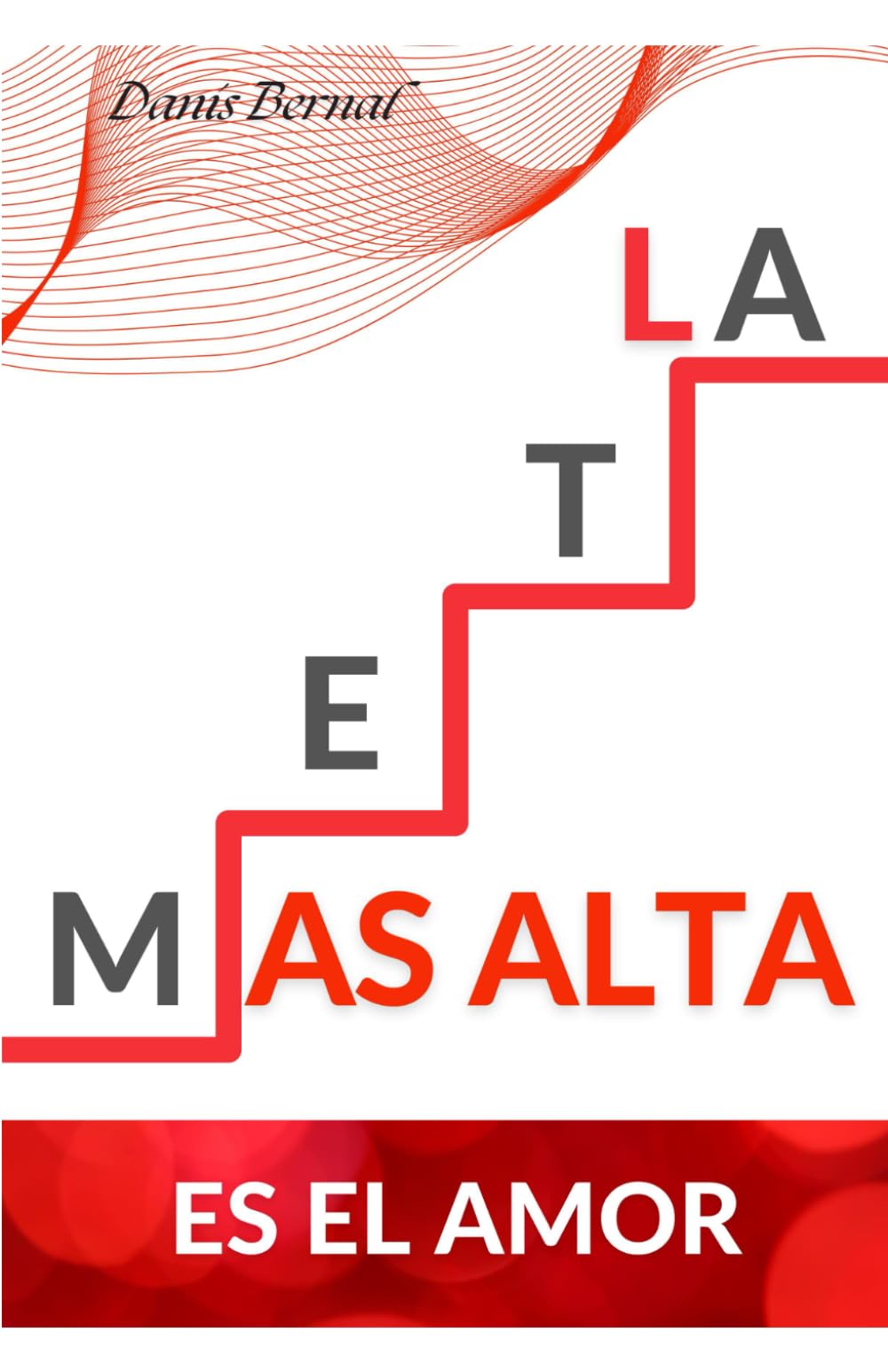 LA META MAS ALTA: ES EL AMOR (Spanish Edition) - 8775