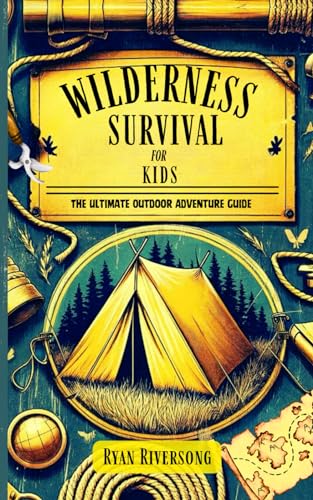 Wilderness Survival for Kids: The Ultimate Outdoor Adventure Guide - 6418