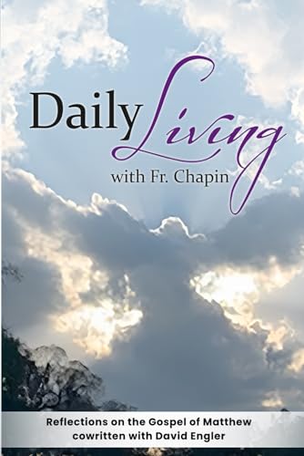 Daily Living with Father Chapin: Cycle A Gospel of Matthew