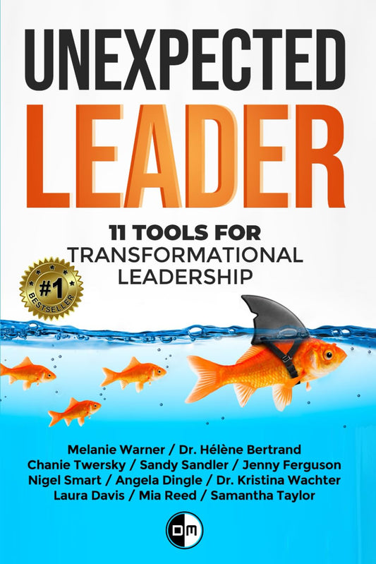 Unexpected Leader: 11 Tools for Transformational Leadership