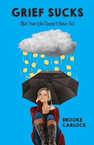 Grief Sucks: (But Your Life Doesn't Have To) - 536