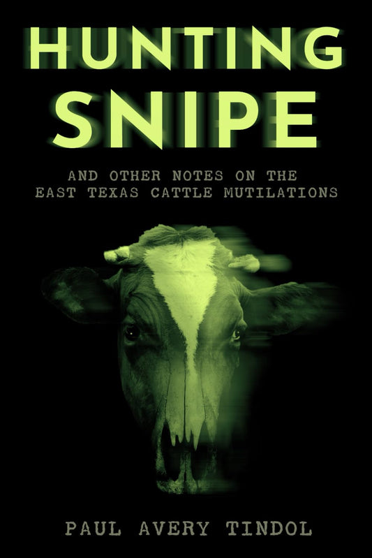 Hunting Snipe: and other notes on the East Texas Cattle Mutilations