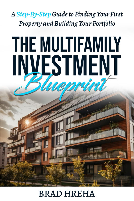 The Multifamily Investment Blueprint: A Step-by-Step Guide to Finding Your First Property and Building Your Portfolio - 9785