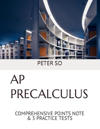 AP PRECALCULUS: COMPREHENSIVE POINTS NOTE & 5 PRACTICE TESTS - 782