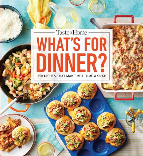 Taste of Home What's For Dinner?: 358 Quick & Easy Recipes for Busy Families (Taste of Home Quick & Easy)