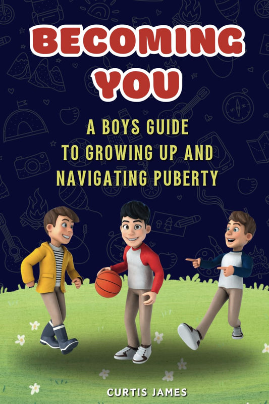 Becoming You: A Boys Guide to Growing up and Navigating Puberty - 1515
