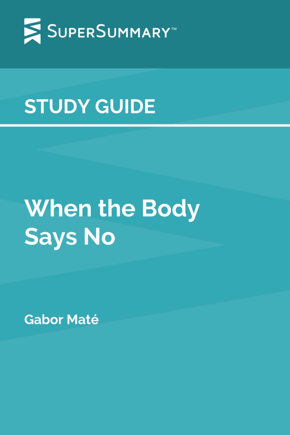 Study Guide: When the Body Says No by Gabor Maté (SuperSummary)