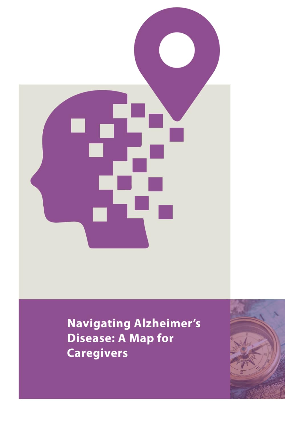 Navigating Alzheimer's Disease: A Map for Caregivers