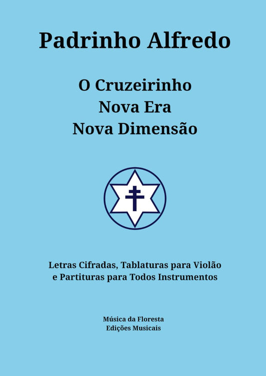 Songbook Padrinho Alfredo: Letras Cifradas, Tablaturas para Violão e Partituras para Todos Instrumentos (Songbooks do Santo Daime) (Portuguese Edition) - 6454