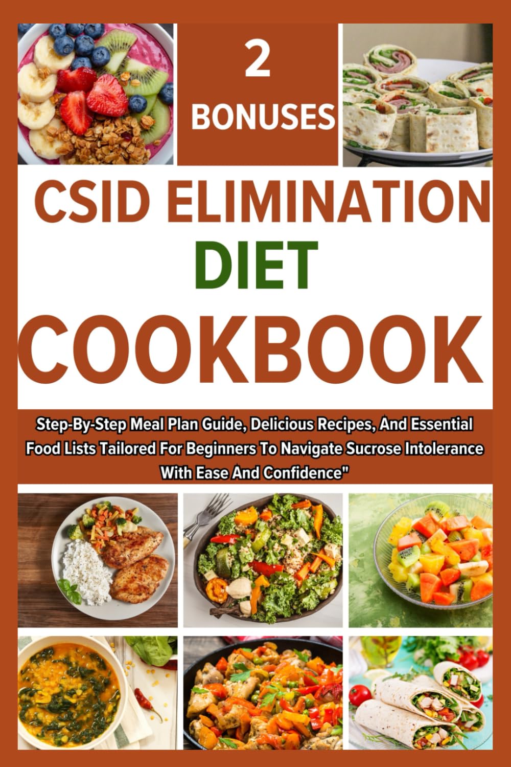 CSID ELIMINATION DIET COOKBOOK: Step-By-Step Meal Plan Guide, Delicious Recipes, And Essential Food Lists Tailored For Beginners To Navigate Sucrose Intolerance With Ease And Confidence - 9554