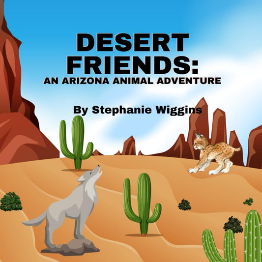Desert Friends: An Arizona Animal Adventure: Animals of the Desert - 7603