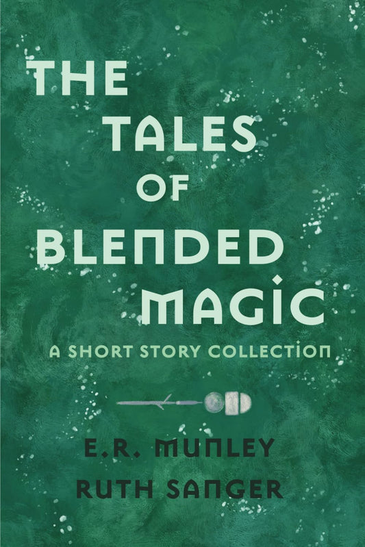 The Tales of Blended Magic: A Short Story Collection (The Statera Cycle) - 9534