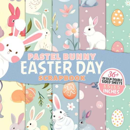 Pastel Bunny Easter Day Scrapbook: Delightful Pastel Bunny-Themed Scrapbook | Perfect for Easter Memories & Crafts | Ideal for Family Fun & Creative Expression - 4598