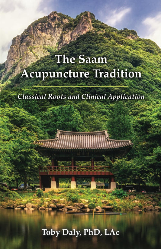 The Saam Acupuncture Tradition: Classical Roots and Clinical Application - 2503