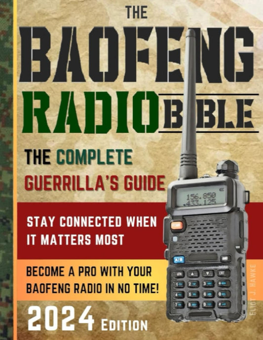 The Baofeng Radio Bible: The Complete and Easy-to-Follow Guerrilla's Guide to Become a Pro with Your Baofeng Radio in No Time and Stay Connected When It Matters Most - 337