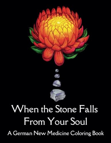 When the Stone Falls From Your Soul: A German New Medicine Coloring Book - 2399