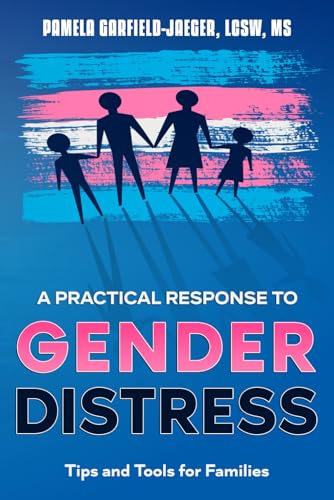 A Practical Response to Gender Distress: Tips and Tools for Families