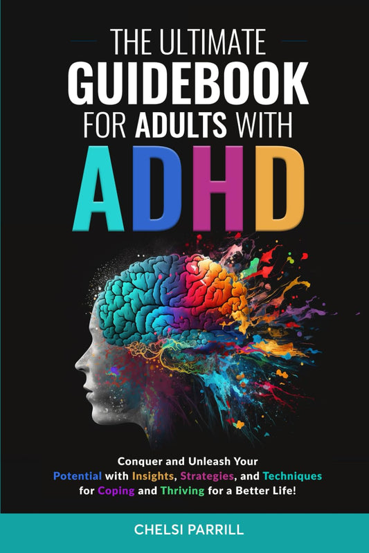 THE ULTIMATE GUIDEBOOK FOR ADULTS WITH ADHD: Simple Strategies and Techniques to Maintain Positive Focus and Reduce Negative Impulses and Emotions for a Stronger, Vibrant Life! - 1442