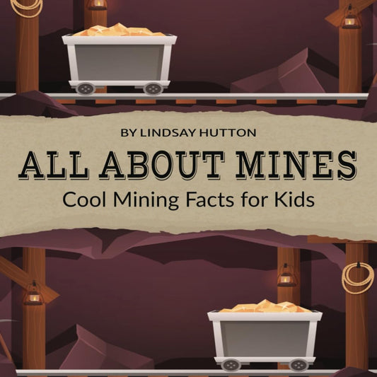 All About Mines: Cool Mining Facts for Kids