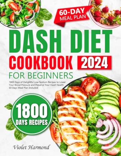 DASH Diet Cookbook for Beginners: 1800 Days of Delightful Low-Sodium Recipes to Lower Your Blood Pressure and Preserve Your Heart Health. 60 Days Meal Plan Included (Eat Well, Live Better) - 38
