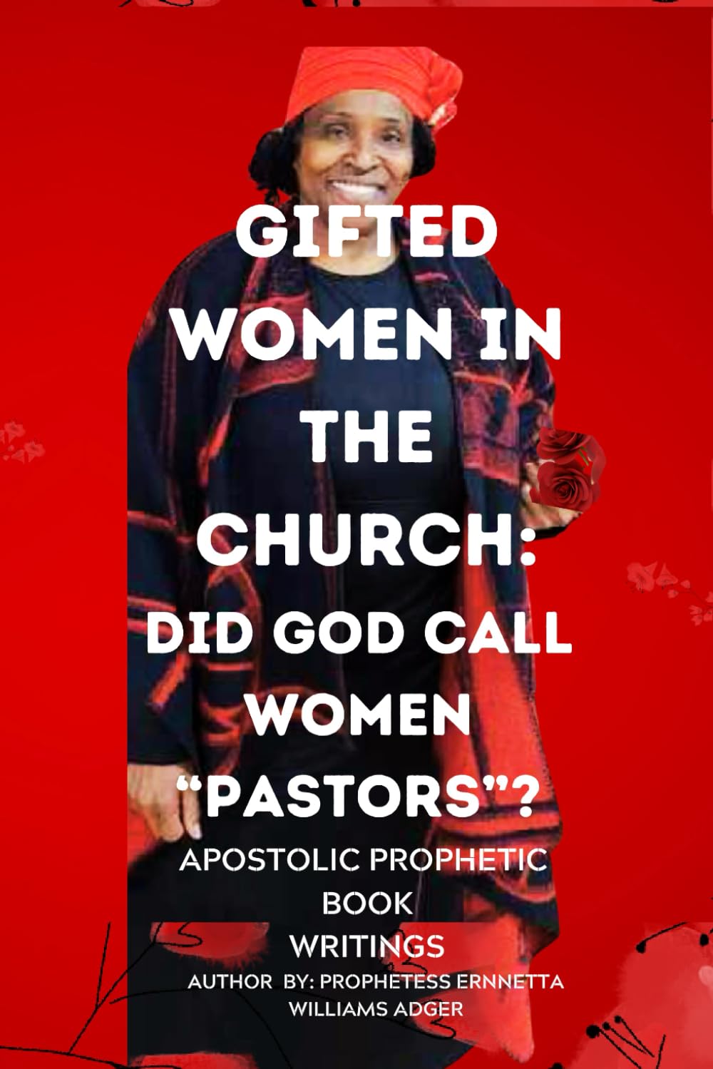 GIFTED WOMEN IN THE CHURCH:: DID GOD CALL WOMEN "PASTORS"?