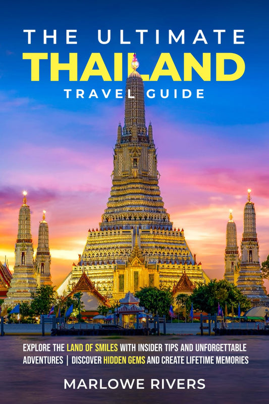 The Ultimate Thailand Travel Guide: Explore the Land of Smiles with Insider Tips and Unforgettable Adventures | Discover Hidden Gems and Create Lifetime Memories - 1916