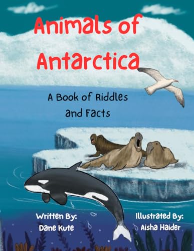 Animals of Antarctica: A Book of Riddles and Facts - 4899