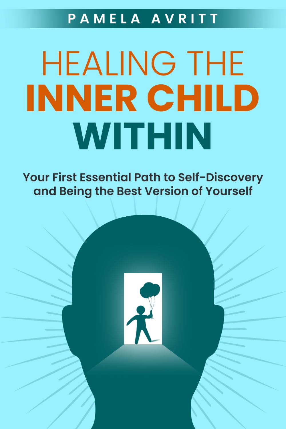 Healing the Inner Child Within: Your First Essential Path to Self-Discovery and Being the Best Version of Yourself (The Art of More) - 7740