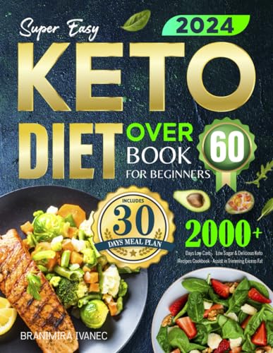Super Easy Keto Diet Book for Beginners Over 60: 2000+ Days Low Carb、Low Sugar & Delicious Keto Recipes Cookbook - Assist in Trimming Excess Fat | Includes 30 Day Meal Plans - 3557