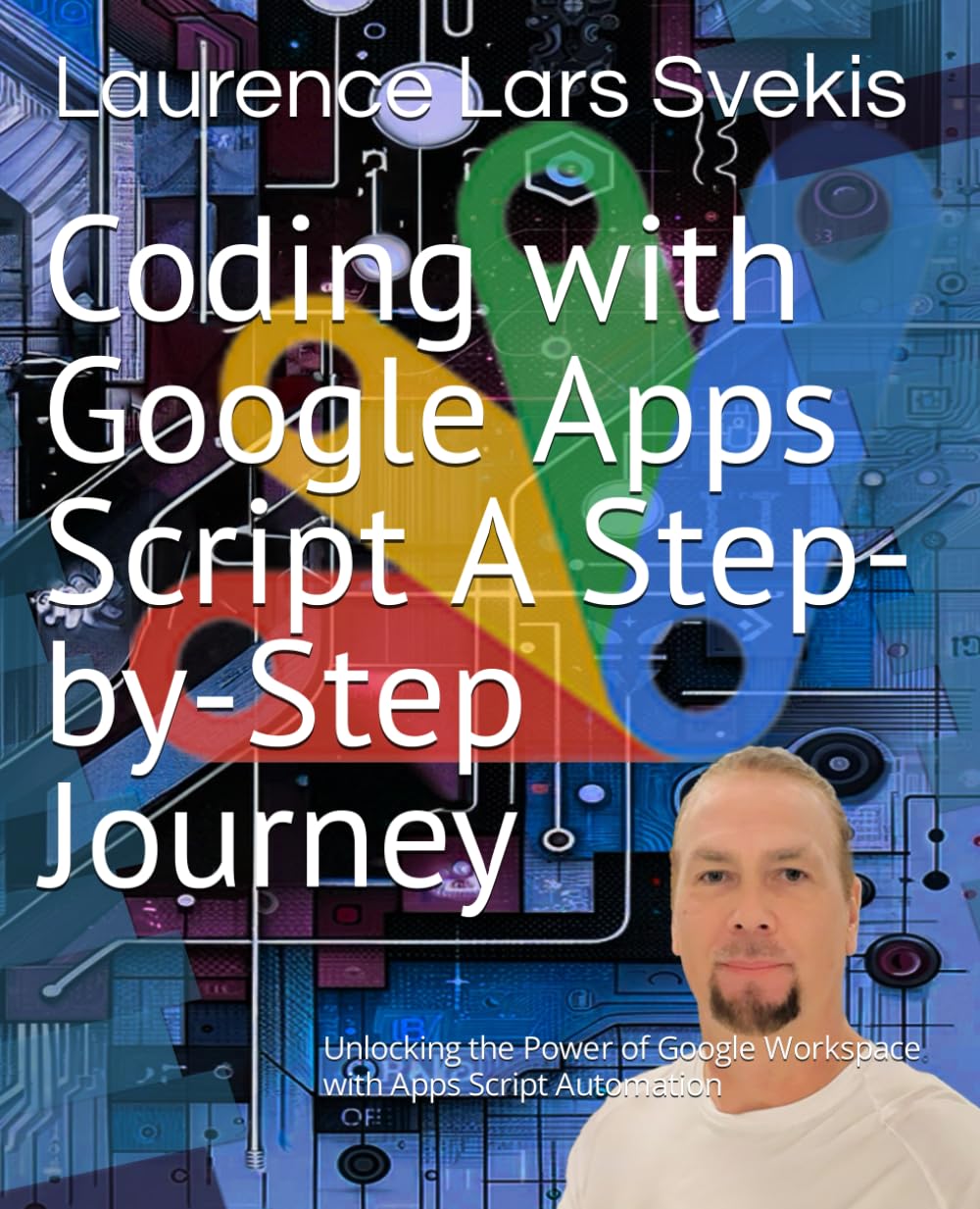 Coding with Google Apps Script A Step-by-Step Journey: Unlocking the Power of Google Workspace with Apps Script Automation (Power Up your Coding Skills)