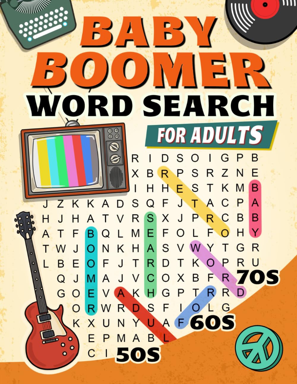 Baby Boomer: Relaxing Retro Word Search Puzzles Book of Unforgettable Moments from the Amazing 50s, 60s, 70s and More