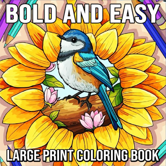 Bold and Easy Large Print Coloring Book: Big and Simple Designs for Adults, Seniors and Beginners - Featuring Birds, Flowers, Animals, Food, Mandala Coloring Book and More! - 3768