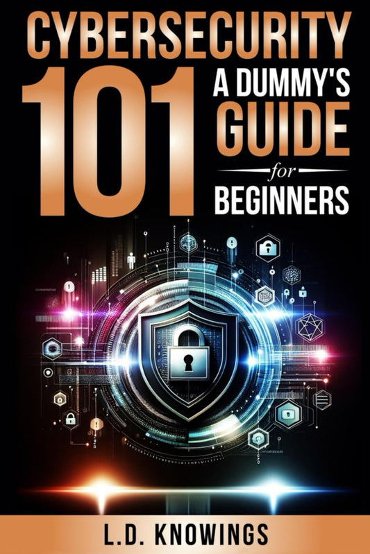 Cybersecurity 101: A Dummy's Guide for Beginners - 8908