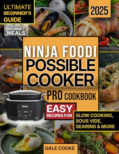 Ninja Foodi PossibleCooker Pro Cookbook: Ultimate Beginner's Guide to Effortless Gourmet Meals - Easy Recipes for Slow Cooking, Sous Vide, Searing & More - 976