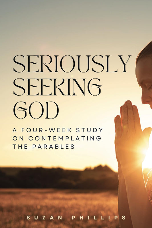 Seriously Seeking God: A Four-Week Study on Contemplating the Parables - 4186
