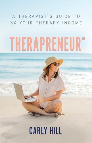 Therapreneur(TM): A Therapist's Guide to 3X Your Therapy Income