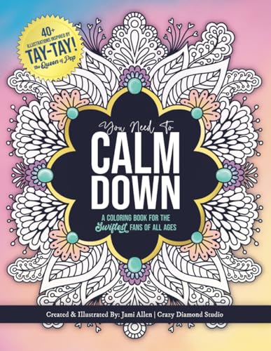 You Need To Calm Down: A Coloring Book for the Swiftest Fans | 45 Relaxing & Inspirational Taylor Quotes & Patterns | For Adults, Teens and Kids 8-12 (You Need To Calm Down Collection) - 777