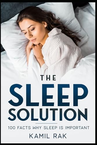 The Sleep Solution: 100 Facts Why Sleep Is Important - 7510