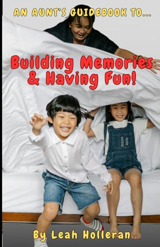 An Aunt's Guidebook To…: Making Memories & Having Fun! - 2507